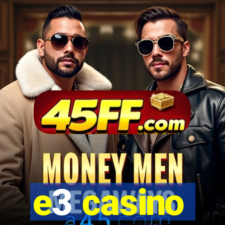 e3 casino